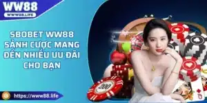 Sbobet WW88 - Sảnh Cược Mang Đến Nhiều Ưu Đãi Cho Bạn