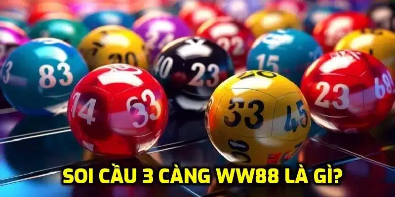 Soi cầu 3 càng WW88 là gì?