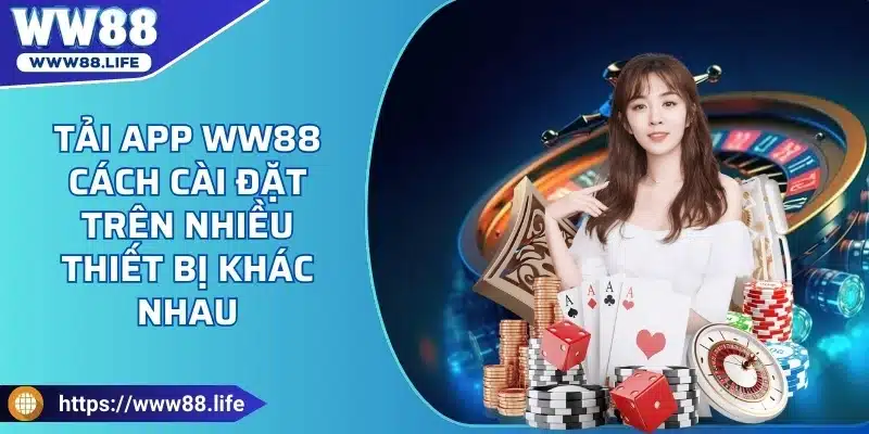 tải app ww88, cách cài đặt trên nhiều thiết bị khác nhau